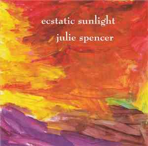 Julie Spencer  - Ecstatic Sunlight
