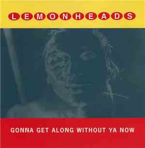 Lemonheads - Gonna Get Along Without Ya Now