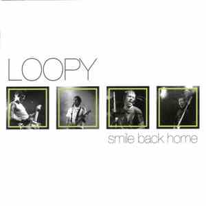 Loopy - Smile Back Home