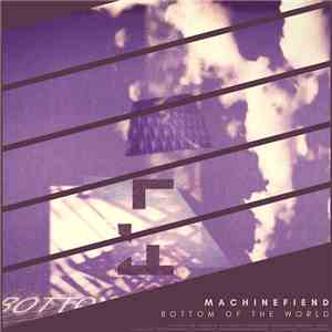 Machinefiend - Bottom Of The World