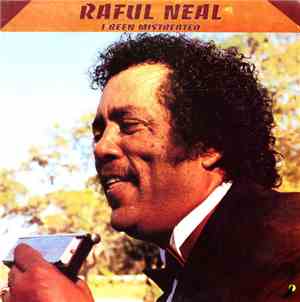 Raful Neal - I've Been Mistreated