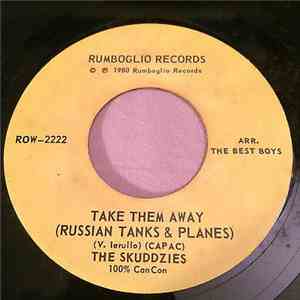 The Skuddzies - Take Them Away (Russian Tanks And Planes)
