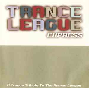 Various - Trance League Express - A Trance Tribute To The Human League