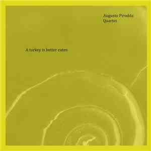 Augusto Pirodda Quartet - A Turkey Is Better Eaten
