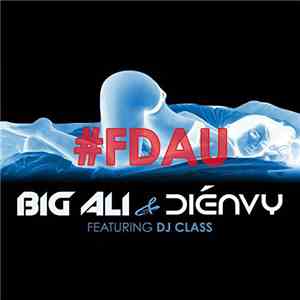 Big Ali Featuring Dienvy & DJ Class - FDAU