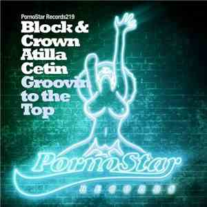 Block & Crown & Atilla Cetin - Groovin To The Top