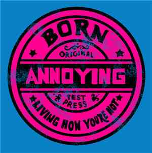 Born Annoying - Living How You're Not