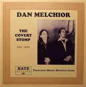 Dan Melchior Featuring Bruno Meyrick Jones - The Covert Stomp 1992 - 2003