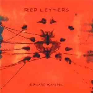 Edward Ka-Spel - Red Letters