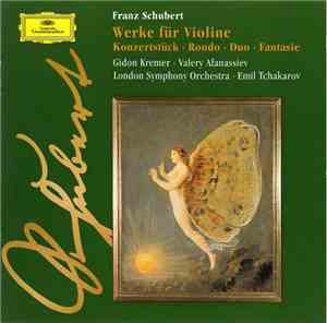 Franz Schubert : Gidon Kremer · Valery Afanassiev · London Symphony Orchestra · Emil Tchakarov - Werke Für Violine (Konzertstück · Rondo · Duo · Fantasie)