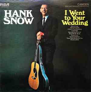 Hank Snow - I Went To Your Wedding