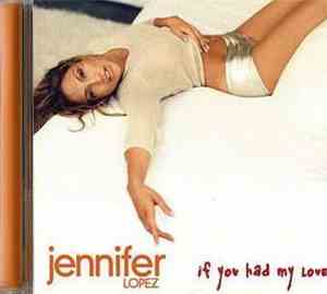 Jennifer Lopez - If You Had My Love