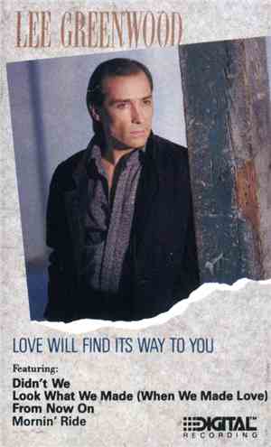 Lee Greenwood - Love Will Find Its Way To You