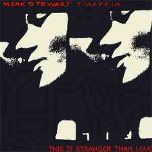 Mark Stewart + Maffia - This Is Stranger Than Love
