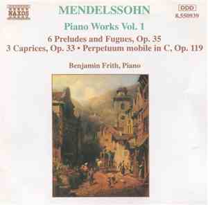 Mendelssohn, Benjamin Frith - Piano Works Vol. 1 (6 Preludes And Fugues, Op ...