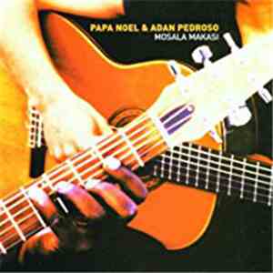 Papa Noel & Adan Pedroso, Papa Noel, Adan Pedroso - MOSALA MAKASI