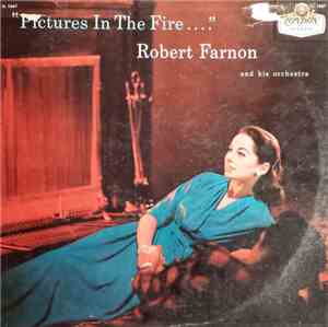 Robert Farnon And His Orchestra - Pictures In The Fire