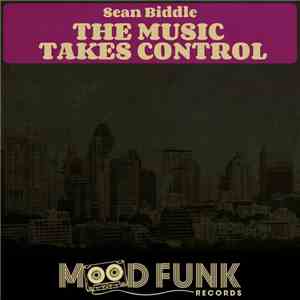 Sean Biddle - The Music Takes Control