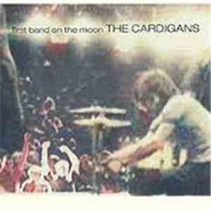 The Cardigans - First Band On The Moon
