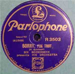 Bix Beiderbeck Presents His Orchestra - Sorry / Since My Best Girl Turned M ...