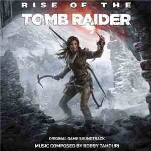 Bobby Tahouri - Rise Of The Tomb Raider (Original Game Soundtrack)
