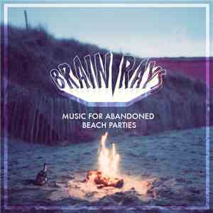 Brain Rays - Music For Abandoned Beach Parties