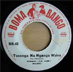 Franco & Orchestre O.K. Jazz - Tozonga Na Nganga Wana / Yayi