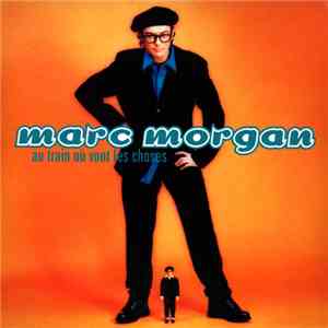 Marc Morgan - Au Train Où Vont Les Choses