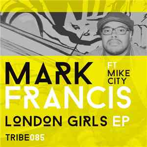 Mark Francis  Ft Mike City -  London Girls EP