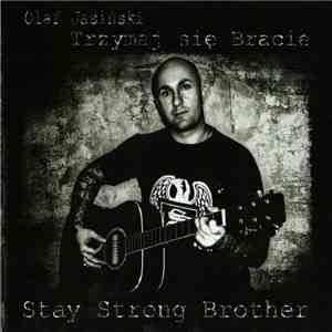 Olaf Jasiński - Trzymaj Się Bracie / Stay Strong Brother