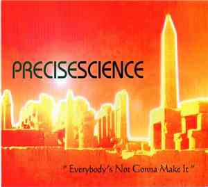 Precise Science - Everybody's Not Gonna Make It