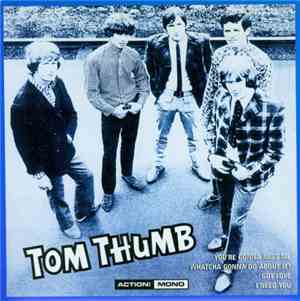 Tom Thumb  - You're Gonna Miss Me / Whatcha Gonna Do About It? / Got Love / ...
