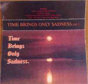 Various - Time Brings Only Sadness. Vol I