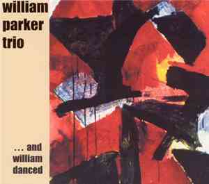 William Parker Trio - ... And William Danced