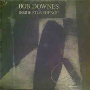 Bob Downes - Inside Stonehenge