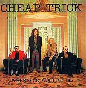 Cheap Trick - Wherever Would I Be