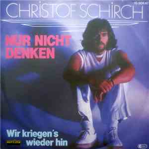 Christof Schirch - Nur Nicht Denken