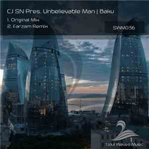 CJ SN Pres. Unbelievable Man - Baku