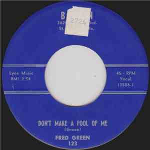 Fred Green - Don't Make A Fool Of Me