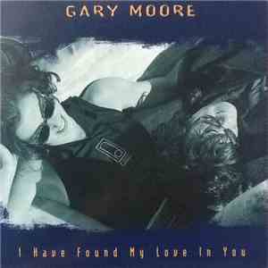 Gary Moore - I Have Found My Love In You