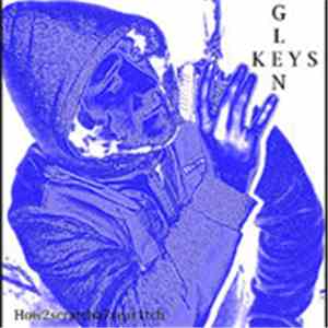 Glen Keys - How 2 Scratch A 7 Year 1tch