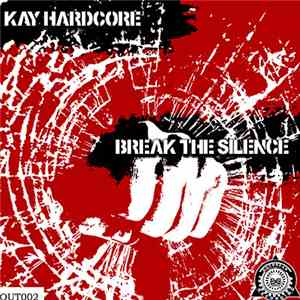 Kay Hardcore - Break The Silence