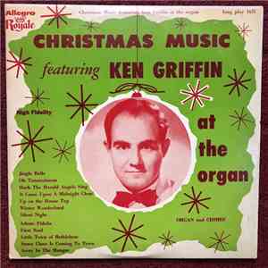 Ken Griffin  - Christmas Music, Featuring Ken Griffin At The Organ