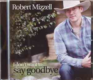 Robert Mizzell - I Don't Want To Say Goodbye