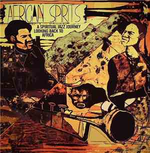 Various - African Spirits (A Spiritual Jazz Journey Looking Back To Africa)
