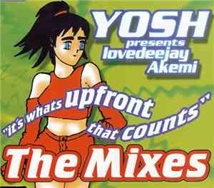 Yosh Presents Lovedeejay Akemi - It's What's Upfront That Counts - The Mixe ...