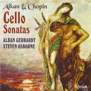 Alkan & Chopin – Alban Gerhardt, Steven Osborne - Cello Sonatas