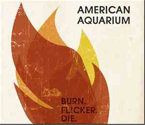 American Aquarium - Burn.Flicker.Die.