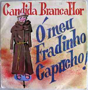Cândida Branca Flor - Ó meu fradinho capucho! / Quando eu era miúda