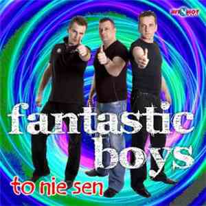 Fantastic Boys - To Nie Sen